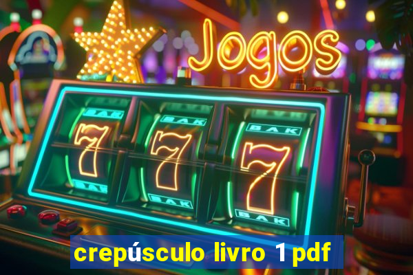 crepúsculo livro 1 pdf